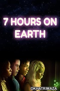 7 Hours on Earth (2020) HQ Hollywood Hindi Dubbed Movie