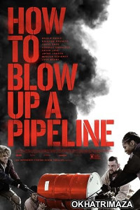 How to Blow Up a Pipeline (2022) HQ Hindi Dubbed Movie