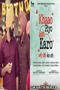 Khaao Piyo Aish Karo (2022) Punjabi Full Movie