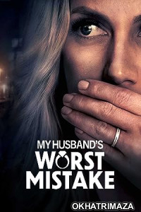 My Husbands Worst Mistake (2023) HQ Hindi Dubbed Movie
