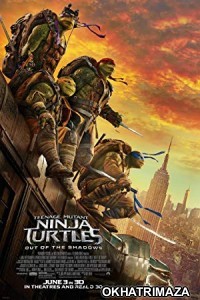 Teenage Mutant Ninja Turtles Out of the Shadows (2016) Dual Audio Hollywood Hindi Dubbed Movie