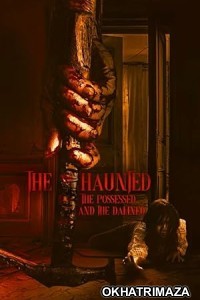 The Haunted the Possessed and the Damned (2024) HQ Hindi Dubbed Movie