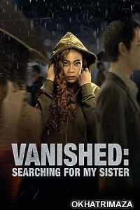 Vanished: Searching for My Sister (2022) HQ Hindi Dubbed Movie